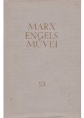 Karl Marx,Friedrich Engels - Karl Marx és Friedrich Engels művei 23. kötet