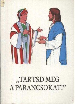 Bajtai Zsigmond - Tartsd meg a parancsokat Bajtai Zsigmond - Tartsd meg a parancsokat, Pécs 1995 antikvár könyv