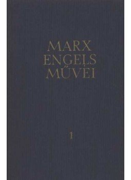 Karl Marx, Friedrich Engels - Karl Marx és Friedrich Engels művei 1. kötet Karl Marx, Friedrich Engels - Karl Marx és Friedrich Engels művei 1. kötet, Budapest 1957 antikvár könyv