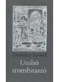 Darholcz Kristóf - Utolsó trombitaszó