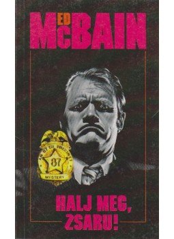 Ed McBain - Halj meg, zsaru! Ed McBain - Halj meg, zsaru!, Budapest 1990 antikvár könyv