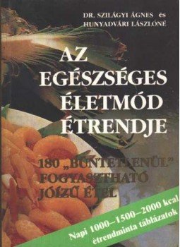 Szilágyi Ágnes dr., Hunyadvári Lászlóné - Az egészséges életmód étrendje Szilágyi Ágnes dr., Hunyadvári Lászlóné - Az egészséges életmód étrendje, Budapest 1988 antikvár könyv