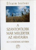 Efraim testvér - A szántóföldek már megértek az aratásra