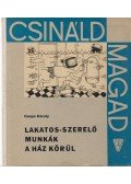 Csapó Károly - Lakatos-szerelő munkák a ház körül
