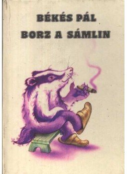 Békés Pál - Borz a sámlin Békés Pál - Borz a sámlin, Budapest 1986 antikvár könyv