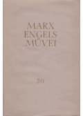 Karl Marx,Friedrich Engels - Karl Marx és Friedrich Engels művei 30. kötet