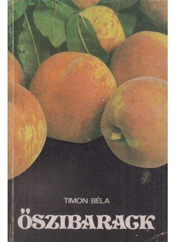 Timon Béla - Őszibarack Timon Béla - Őszibarack, Budapest 1974 antikvár könyv