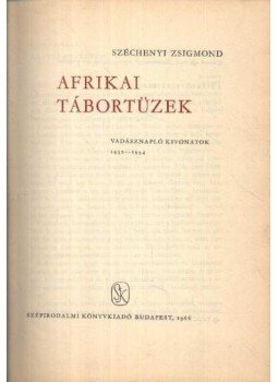 Széchenyi Zsigmond - Afrikai tábortüzek I-II. kötet Széchenyi Zsigmond - Afrikai tábortüzek I-II. kötet, Budapest 1962 antikvár könyv