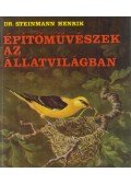 Steinmann Henrik - Építőművészek az állatvilágban