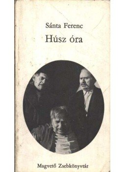 Sánta Ferenc - Húsz óra Sánta Ferenc - Húsz óra, Budapest 1977 antikvár könyv