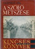 Csepregi Pál - A szőlő metszése