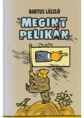 Bartus László - Megint Pelikán