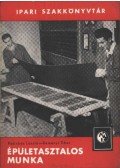 Reményi Tibor,Pálinkás László - Épületasztalos munka