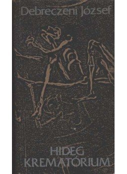 Debreczeni József - Hideg krematórium Debreczeni József - Hideg krematórium, Budapest 1975 antikvár könyv
