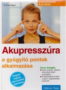 Wagner, Franz - Akupresszúra Wagner, Franz - Akupresszúra, Budapest 2001 antikvár könyv