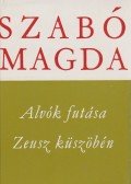 Szabó Magda - Alvók futása / Zeusz küszöbén