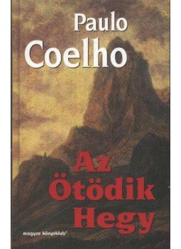Paulo Coelho - Az Ötödik Hegy Paulo Coelho - Az Ötödik Hegy, Budapest 1998 antikvár könyv