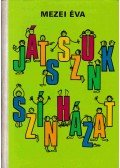 Mezei Éva - Játsszunk színházat!