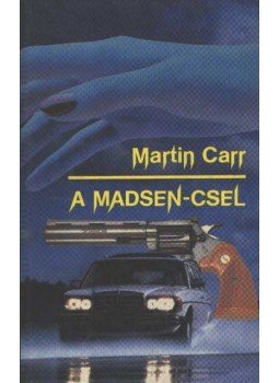Carr, Martin - A Madsen-csel Carr, Martin - A Madsen-csel, Budapest 1990 antikvár könyv