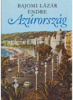 Bajomi Lázár Endre - Azúrország Bajomi Lázár Endre - Azúrország, Budapest 1984 antikvár könyv