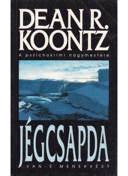 Dean R. Koontz - Jégcsapda Dean R. Koontz - Jégcsapda, Budapest 2006 antikvár könyv