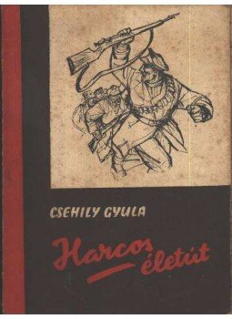 Csehily Gyula - Harcos életút Csehily Gyula - Harcos életút, Budapest 1962 antikvár könyv