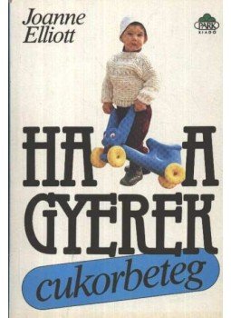 Elliott, Joanne - Ha a gyerek cukorbeteg