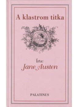 Jane Austen - A klastrom titka Jane Austen - A klastrom titka, Budapest 2003 antikvár könyv