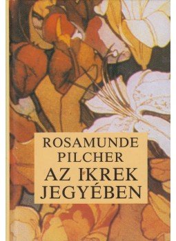 Rosamunde Pilcher - Az ikrek jegyében Rosamunde Pilcher - Az ikrek jegyében, Budapest 2001 antikvár könyv