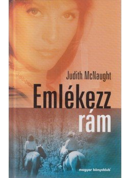 Judith McNaught - Emlékezz rám! Judith McNaught - Emlékezz rám!, Budapest 1999 antikvár könyv