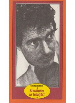 Szilágyi János - Köszönöm az interjút! Szilágyi János - Köszönöm az interjút!, Budapest 1984 antikvár könyv