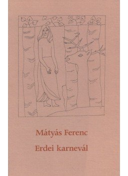 Mátyás Ferenc - Erdei karnevál Mátyás Ferenc - Erdei karnevál, Budapest 1985 antikvár könyv