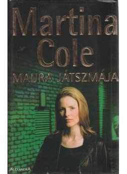 Martina Cole - Maura játszmája Martina Cole - Maura játszmája, Pécs 0 antikvár könyv