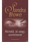 Sandra Brown - Mondd, ki vagy, szerelmem