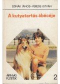 Szinák János,Veress István - A kutyatartás ábécéje