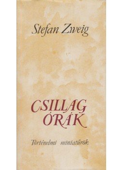 Zweig, Stefan - Csillagórák Zweig, Stefan - Csillagórák, Budapest 1970 antikvár könyv