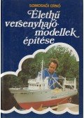 Somoskői Ernő - Élethű versenyhajómodellek építése