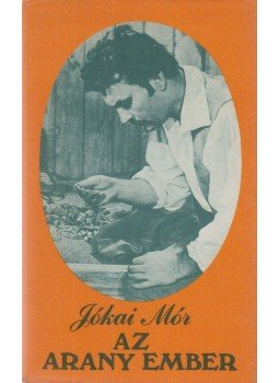 Jókai Mór - Az arany ember Jókai Mór - Az arany ember, Budapest 1981 antikvár könyv