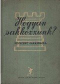 Alföldy László - Hogyan sakkozzunk?