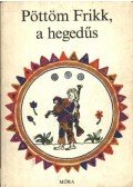Sulyok Magda - Pöttöm Frikk, a hegedűs