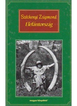 Széchenyi Zsigmond - Elefántország Széchenyi Zsigmond - Elefántország, Budapest 2001 antikvár könyv