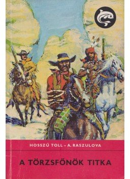 Hosszú Toll, Raszulova, A. - A törzsfőnök titka Hosszú Toll, Raszulova, A. - A törzsfőnök titka, Budapest 1984 antikvár könyv