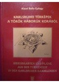 Kisari Balla György - Karlsruhei térképek a török háborúk korából