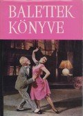 Vályi Rózsi,Szenthegyi István,Csizmadia György - Balettek könyve