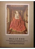 Balló Ede - Az olajfestés nagymestereinek alkotásai után készült tanulmányainak tájékoztatója