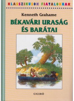Kenneth Grahame - Békavári uraság és barátai Kenneth Grahame - Békavári uraság és barátai, Budapest 2006 antikvár könyv