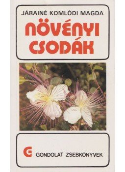 Járainé Komlódi Magda - Növényi csodák Járainé Komlódi Magda - Növényi csodák, Budapest 1990 antikvár könyv