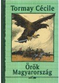 Tormay Cécile - Örök Magyarország