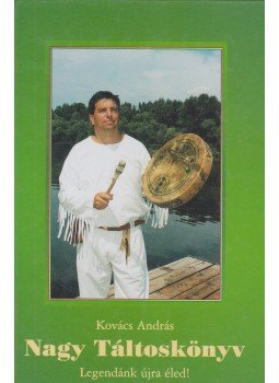 Kovács Magyar András - Nagy Táltoskönyv Kovács Magyar András - Nagy Táltoskönyv, Budapest 2000 antikvár könyv