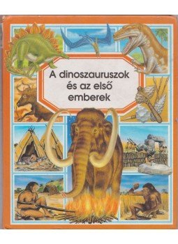 Emilie Beaumont - A dinoszauruszok és az első emberek Emilie Beaumont - A dinoszauruszok és az első emberek, 2004 antikvár könyv